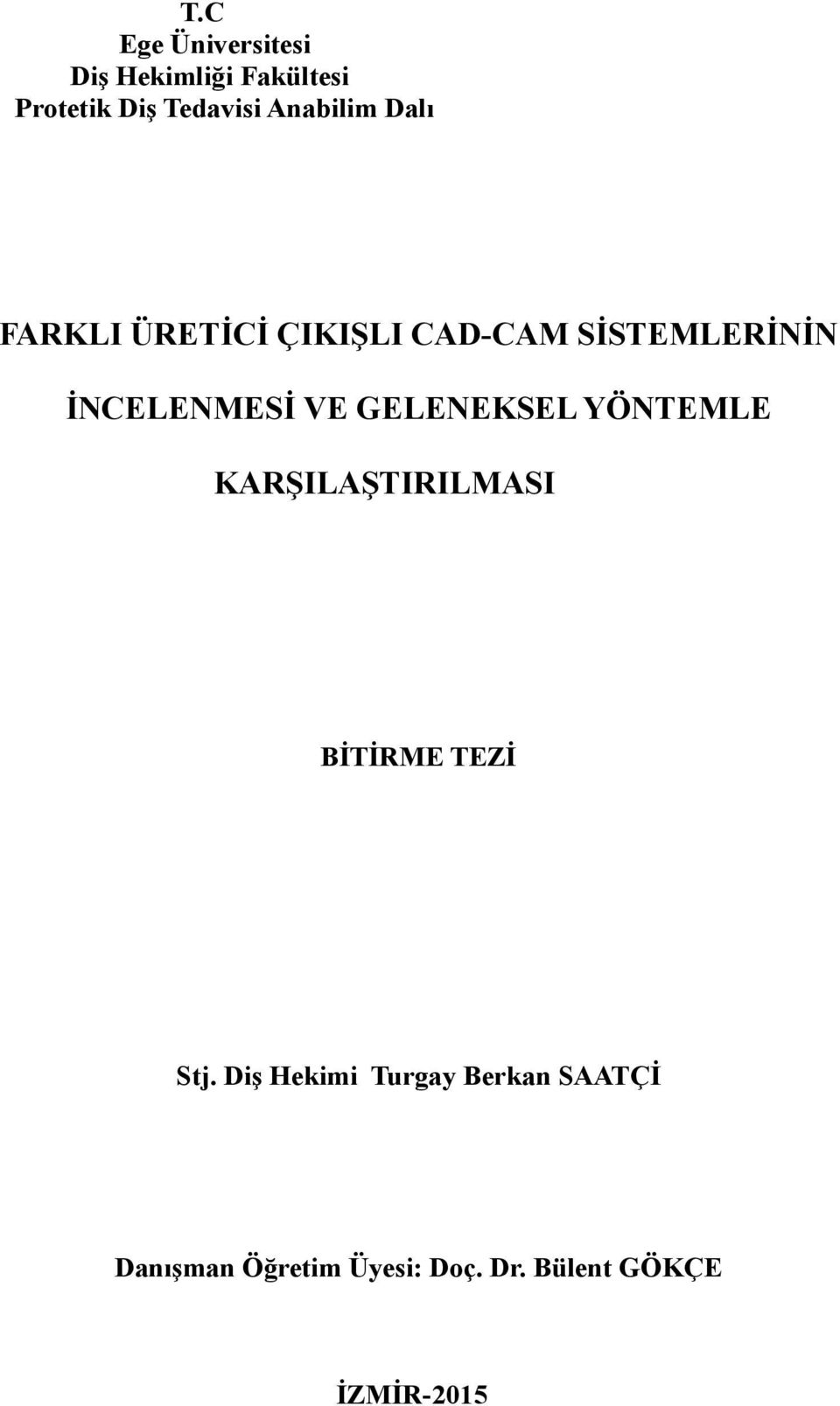 VE GELENEKSEL YÖNTEMLE KARŞILAŞTIRILMASI BİTİRME TEZİ Stj.