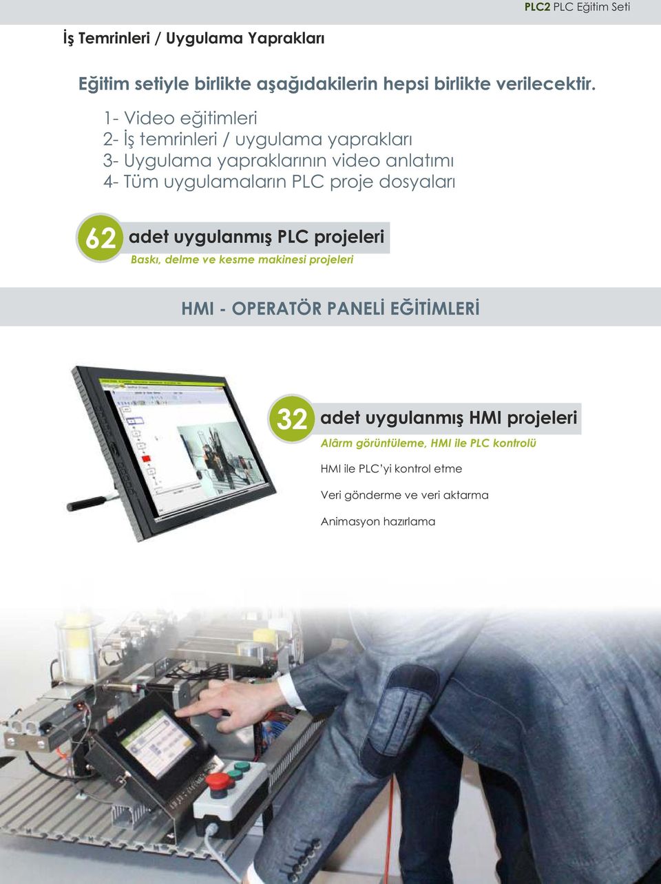 proje dosyaları 62 adet uygulanmış PLC projeleri Baskı, delme ve kesme makinesi projeleri HMI - OPERATÖR PANELİ EĞİTİMLERİ 32