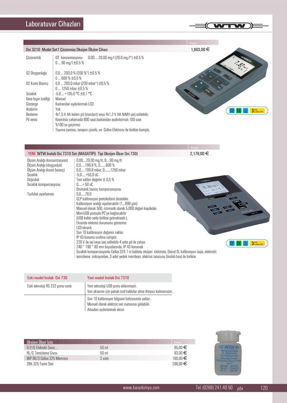 0 C ±0,1 C Data loger özelli i Manuel Gösterge Kadrandan ayd nlatmal LCD Arabirim Yok Besleme Pil ömrü 4x1,5 V AA kalem pil (standart) veya 4x1,2 V AA NiMH flarj edilebilir.