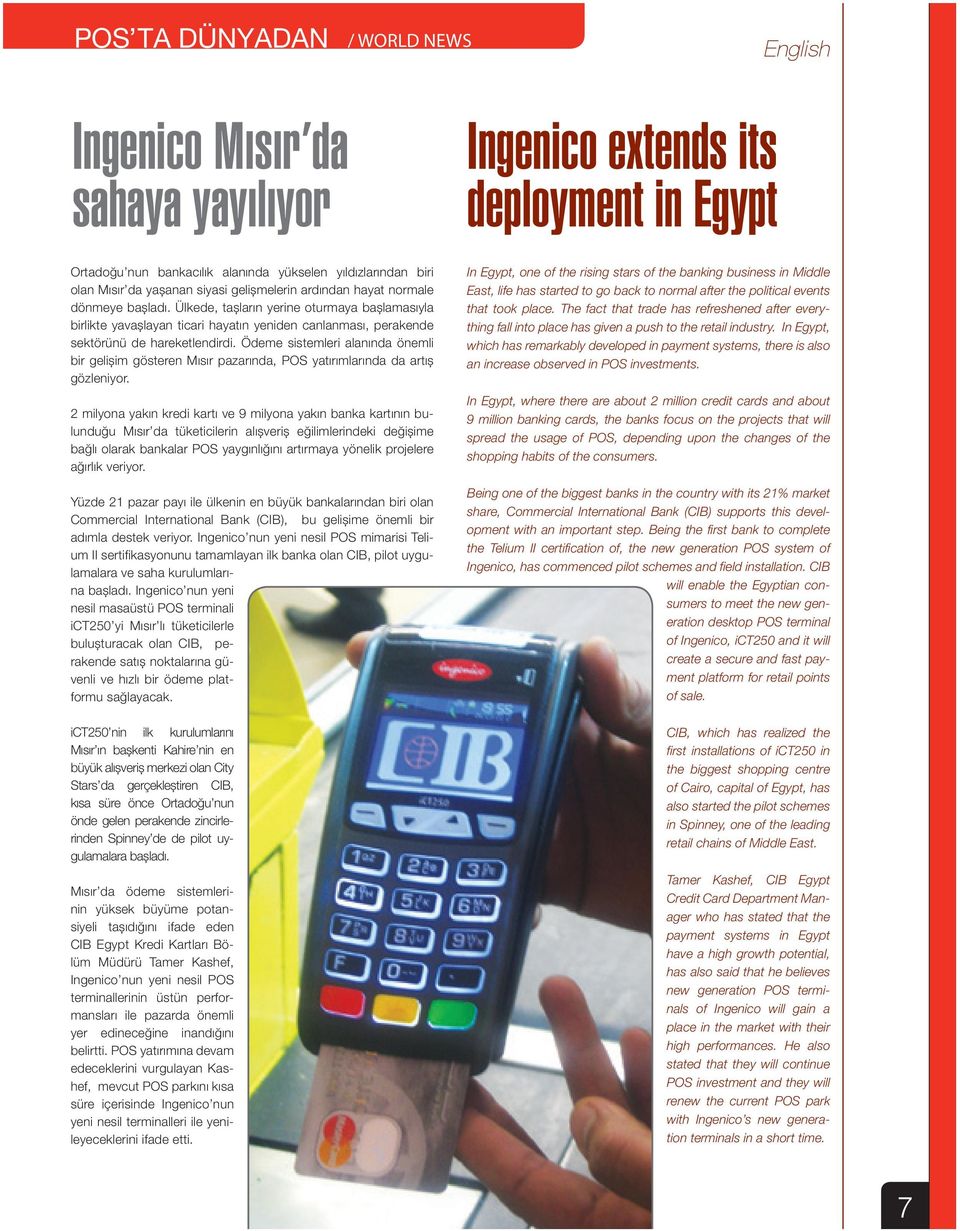 Ödeme sistemleri alanında önemli bir gelişim gösteren Mısır pazarında, POS yatırımlarında da artış gözleniyor.