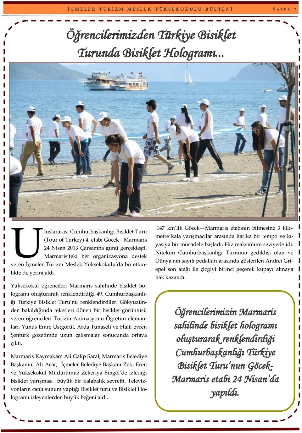 Marmaris teki her organizasyona destek veren İçmeler Turizm Meslek Yüksekokulu da bu etkinlikte de yerini aldı.