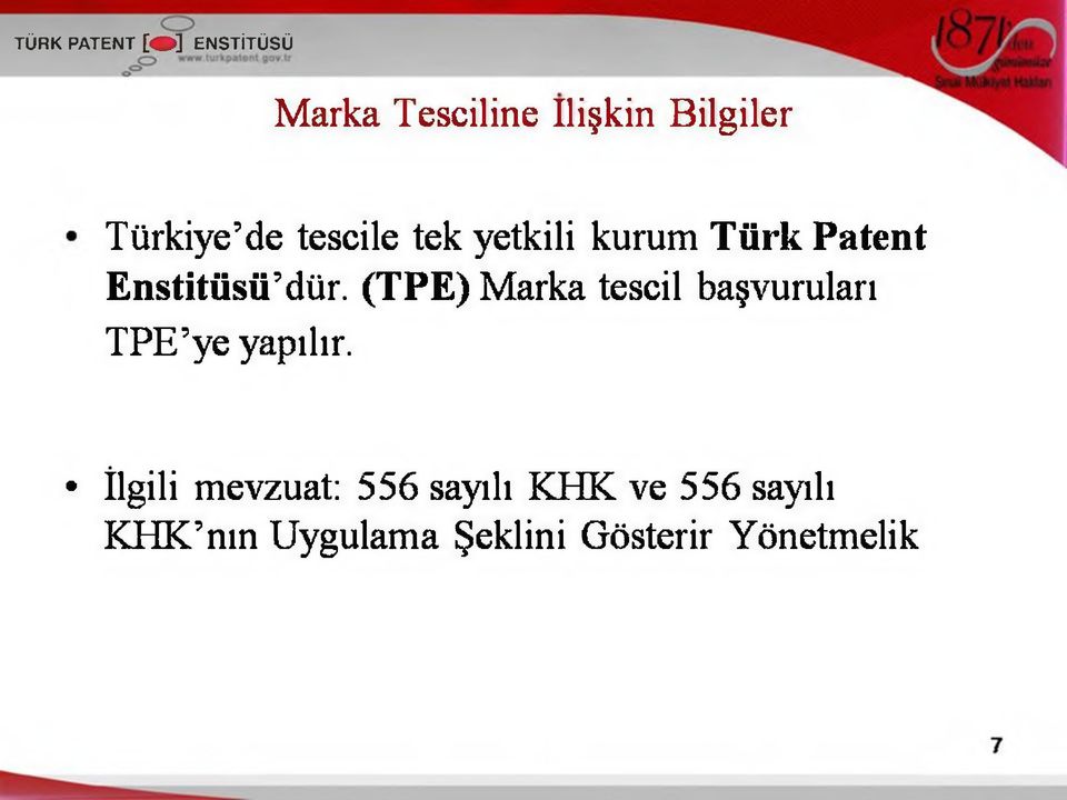 (TPE) Marka tescil başvuruları TPE ye yapılır.