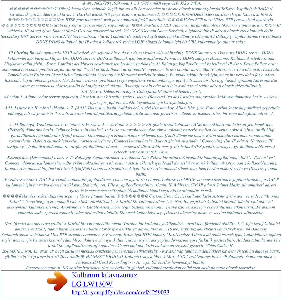 > Hareket dedektörü çerçevesinin ayarlanmasi 1. @@@@@@@@Deiiklikleri kaydetmek için [Save]. 2. @@3. @@@@@@@@@@@@Not: RTSP port numarasi, web port numarasi farkli olmalidir.