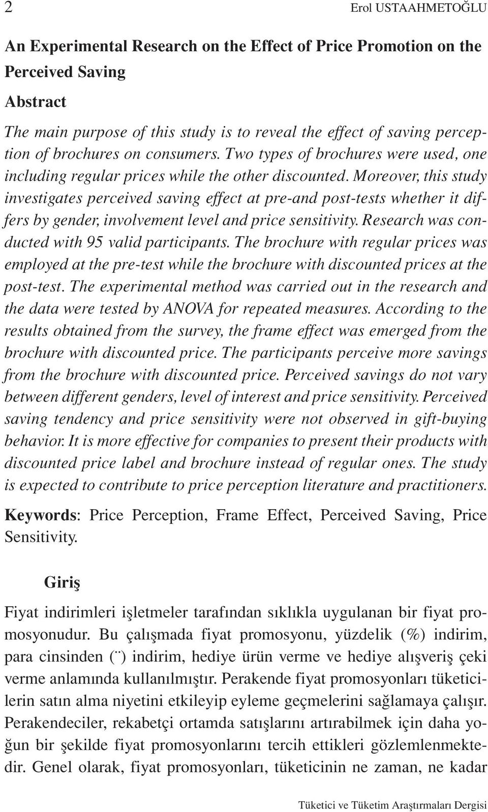 Moreover, this study investigates perceived saving effect at pre-and post-tests whether it differs by gender, involvement level and price sensitivity.
