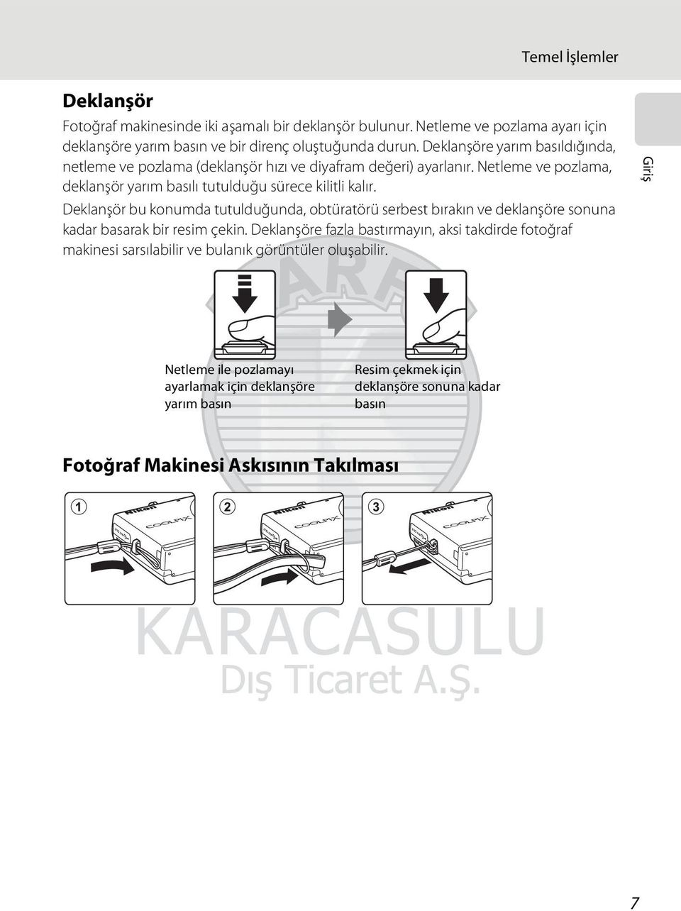 Deklanşör bu konumda tutulduğunda, obtüratörü serbest bırakın ve deklanşöre sonuna kadar basarak bir resim çekin.