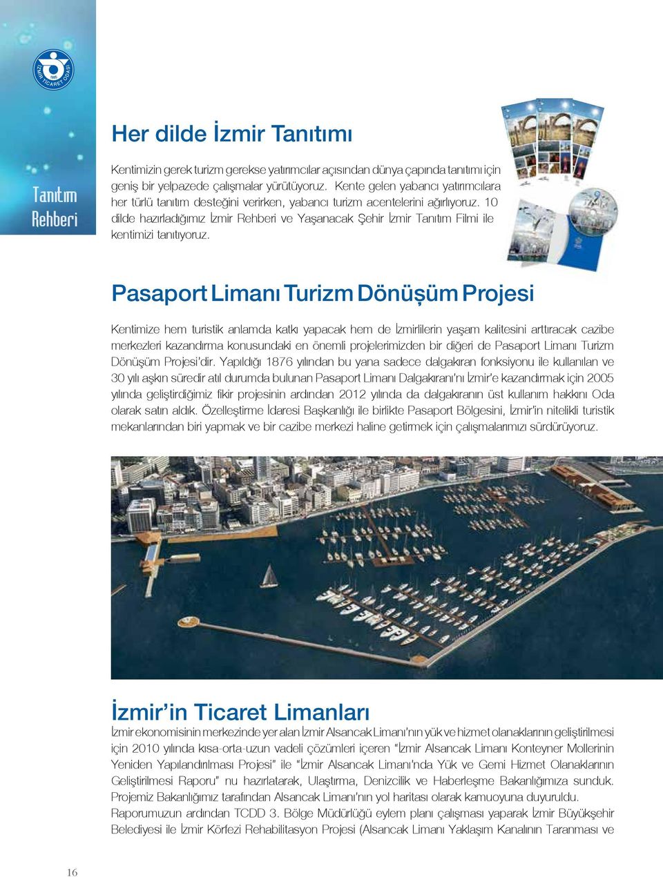 10 dilde hazırladığımız İzmir Rehberi ve Yaşanacak Şehir İzmir Tanıtım Filmi ile kentimizi tanıtıyoruz.