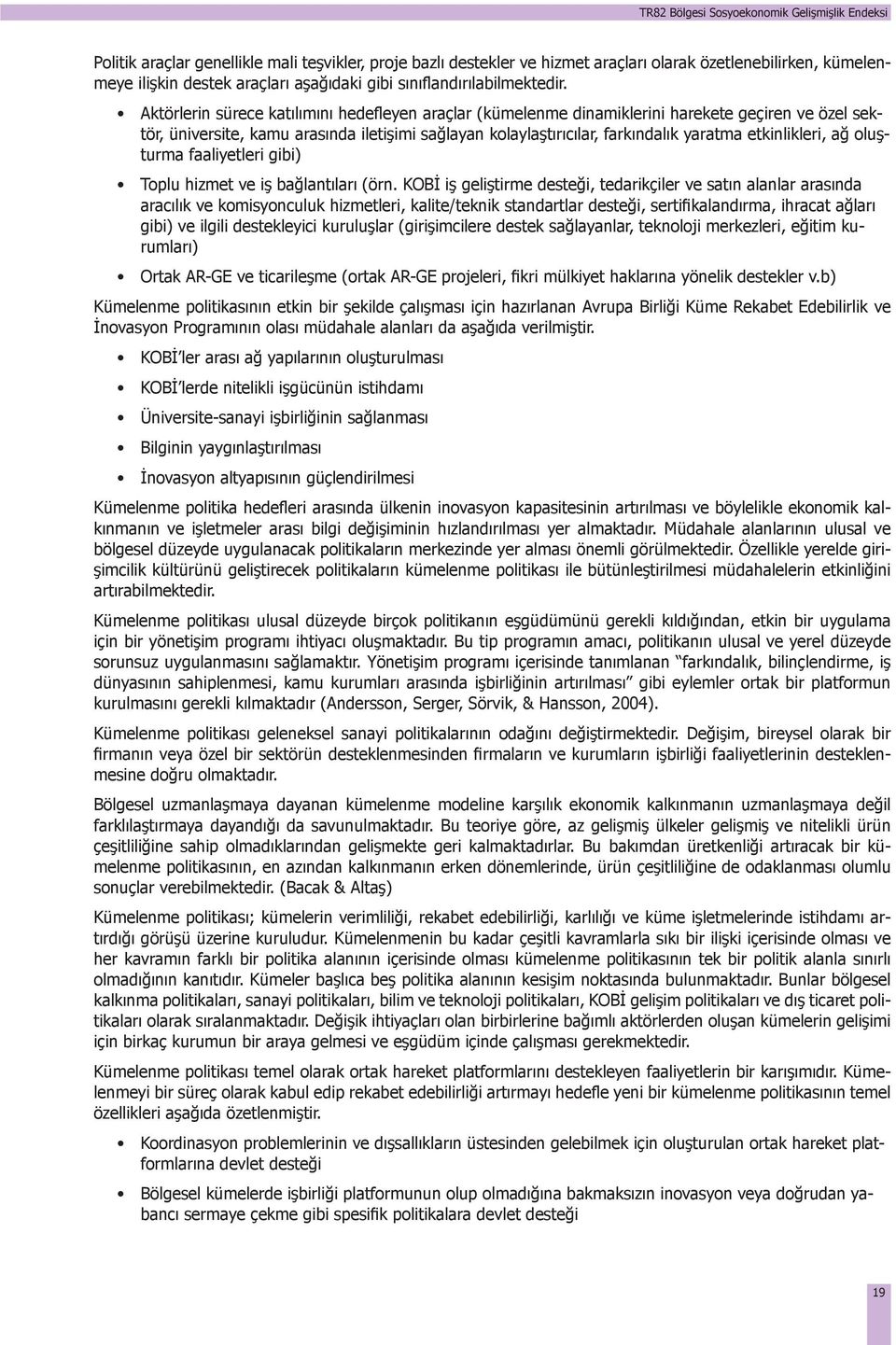 etkinlikleri, ağ oluşturma faaliyetleri gibi) Toplu hizmet ve iş bağlantıları (örn.