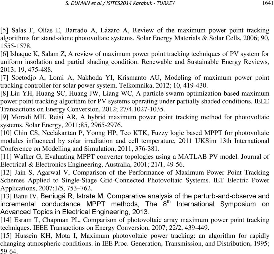 Renewable and Sustainable nergy Reviews, 213; 19, 475-488. [7] Setdj A, Lmi A, Nakhda YI, Krismant AU, Mdeling f maximum pwer pint tracking cntrller fr slar pwer system. Telkmnika, 212; 1, 419-43.