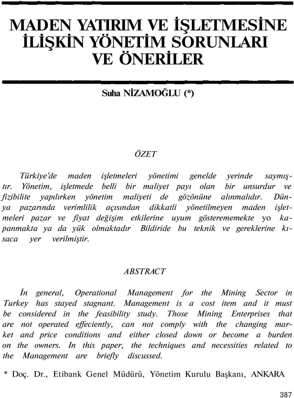 Dünya pazarında verimlilik açısından dikkatli yönetilmeyen maden işletmeleri pazar ve fiyat değişim etkilerine uyum gösterememekte yo kapanmakta ya da yük olmaktadır Bildiride bu teknik ve