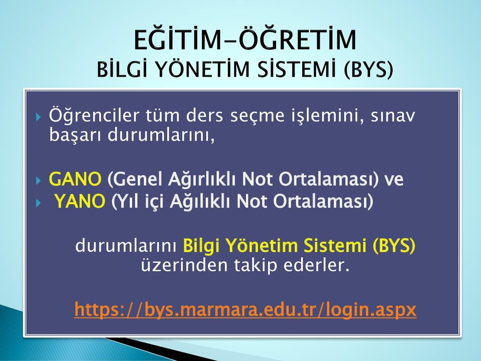 (Yıl içi Ağılıklı Not Ortalaması) durumlarını Bilgi Yönetim