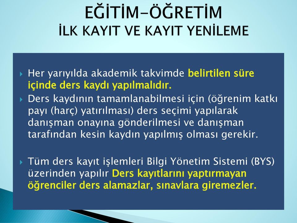 danışman onayına gönderilmesi ve danışman tarafından kesin kaydın yapılmış olması gerekir.