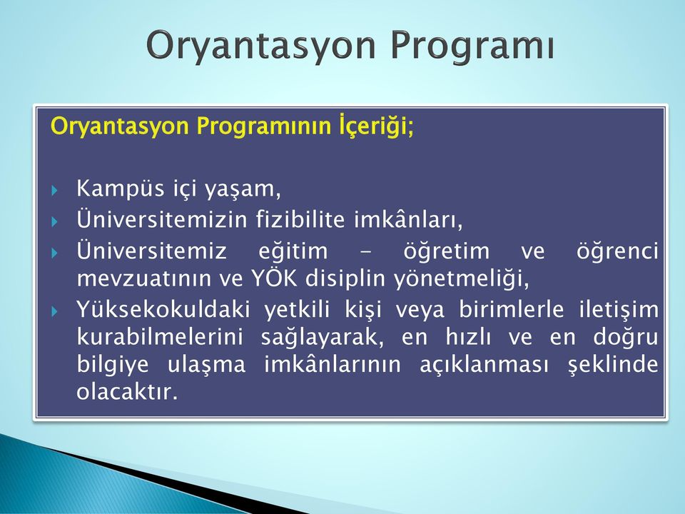 yönetmeliği, Yüksekokuldaki yetkili kişi veya birimlerle iletişim kurabilmelerini