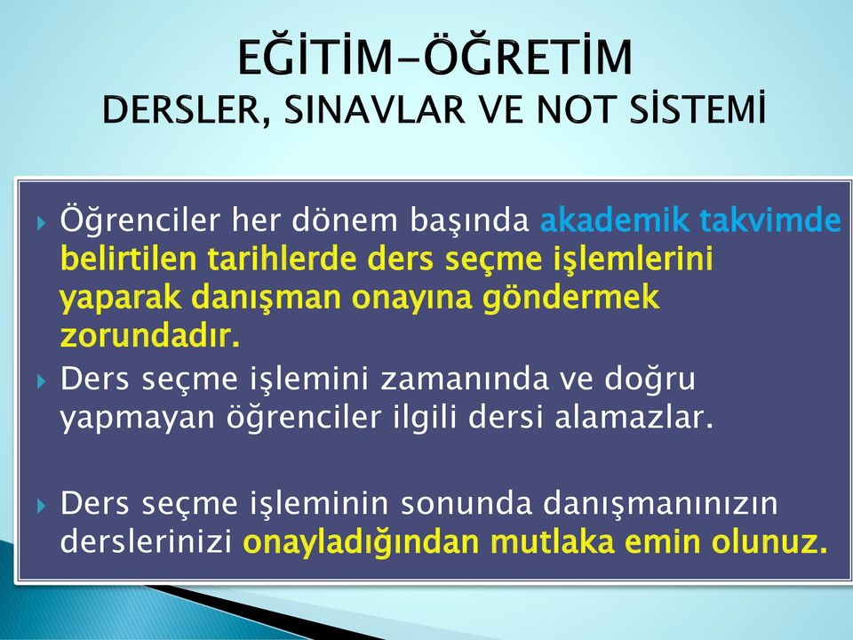 Ders seçme işlemini zamanında ve doğru yapmayan öğrenciler ilgili dersi