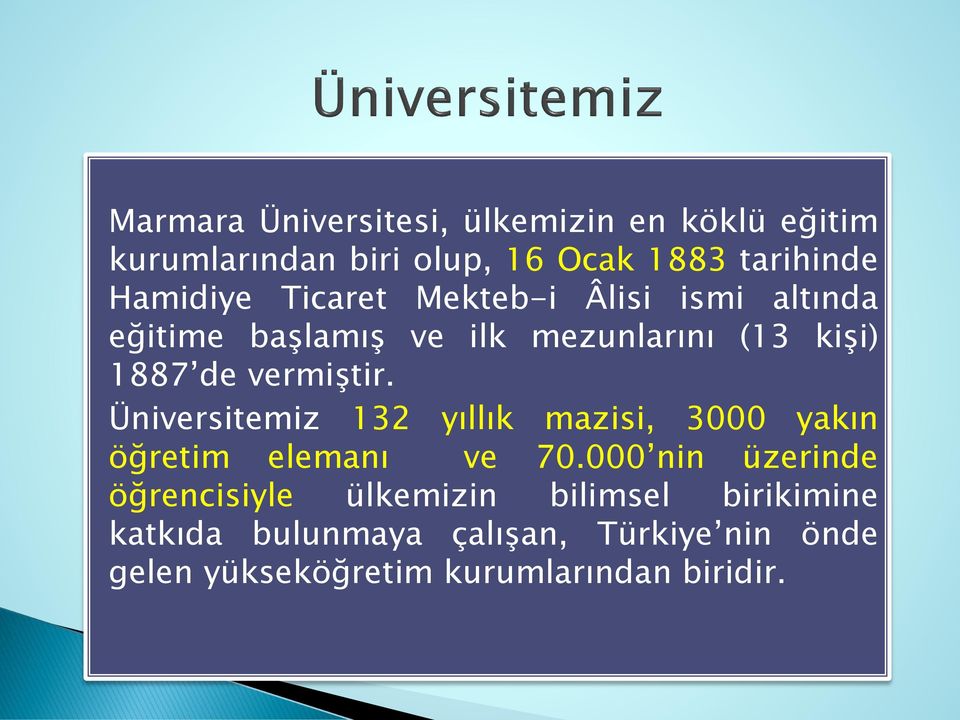 Üniversitemiz 132 yıllık mazisi, 3000 yakın öğretim elemanı ve 70.