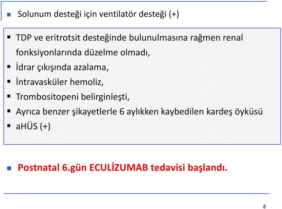 azalama, İntravasküler hemoliz, Trombositopeni belirginleşti, Ayrıca benzer