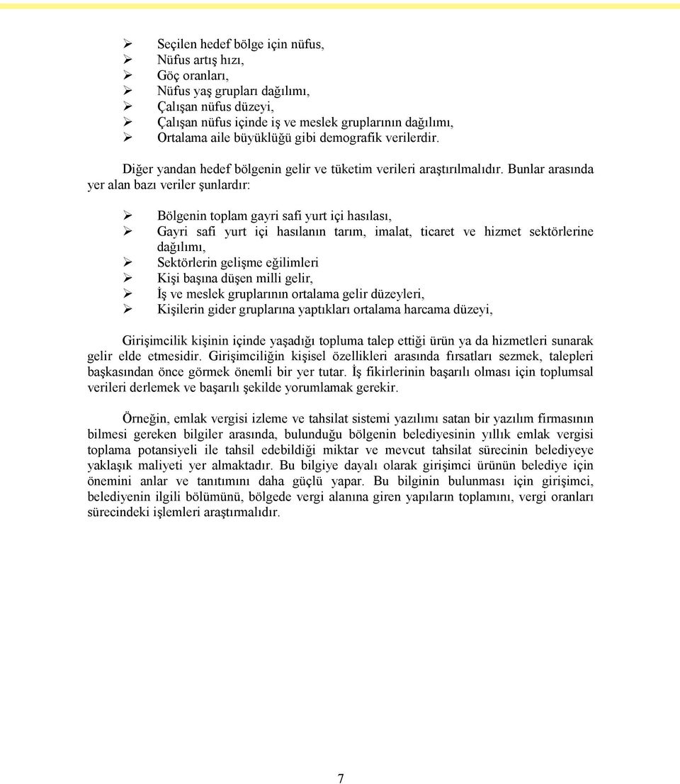 Bunlar arasında yer alan bazı veriler şunlardır: Bölgenin toplam gayri safi yurt içi hasılası, Gayri safi yurt içi hasılanın tarım, imalat, ticaret ve hizmet sektörlerine dağılımı, Sektörlerin