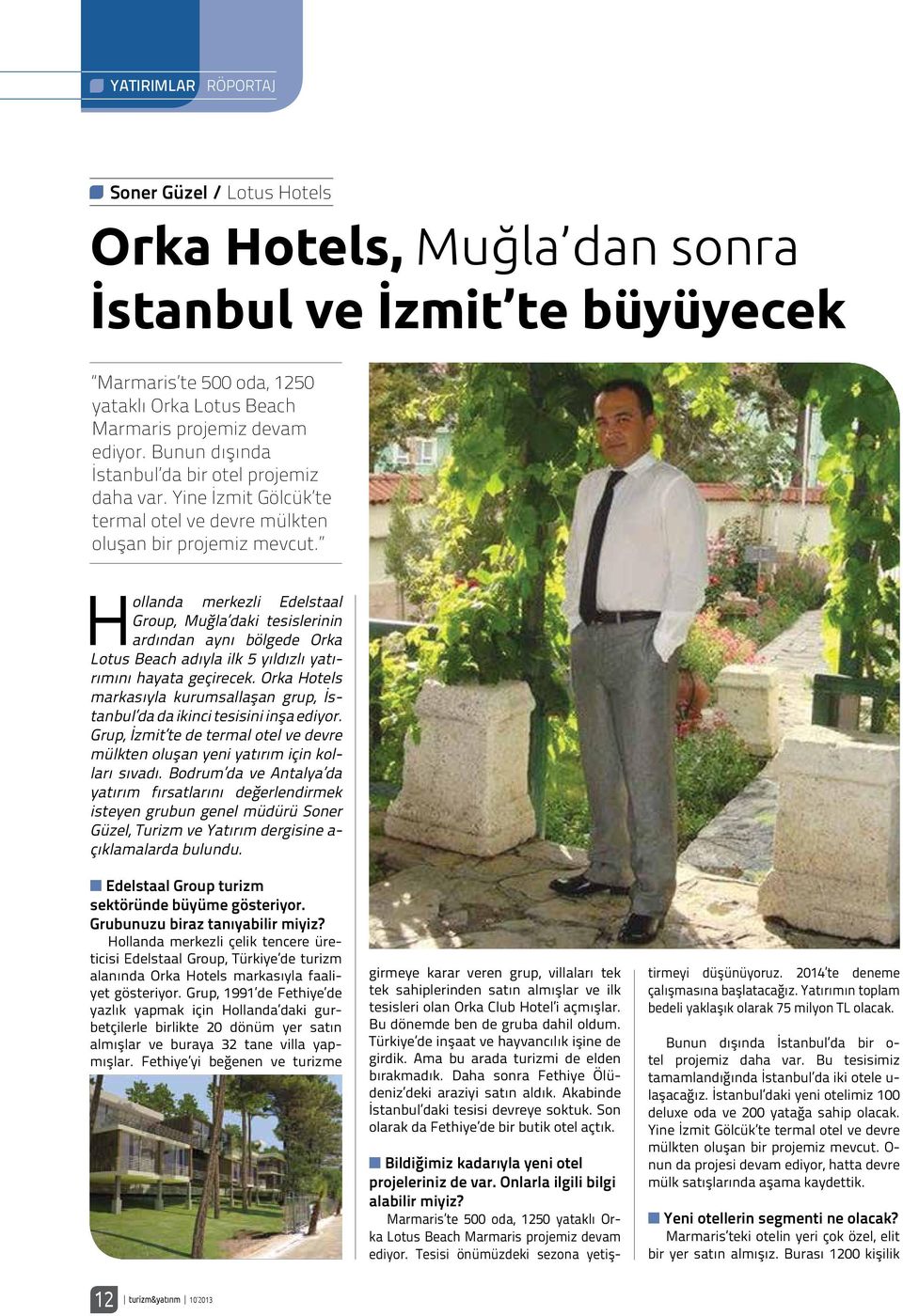 Hollanda merkezli Edelstaal Group, Muğla daki tesislerinin ardından aynı bölgede Orka Lotus Beach adıyla ilk 5 yıldızlı yatırımını hayata geçirecek.