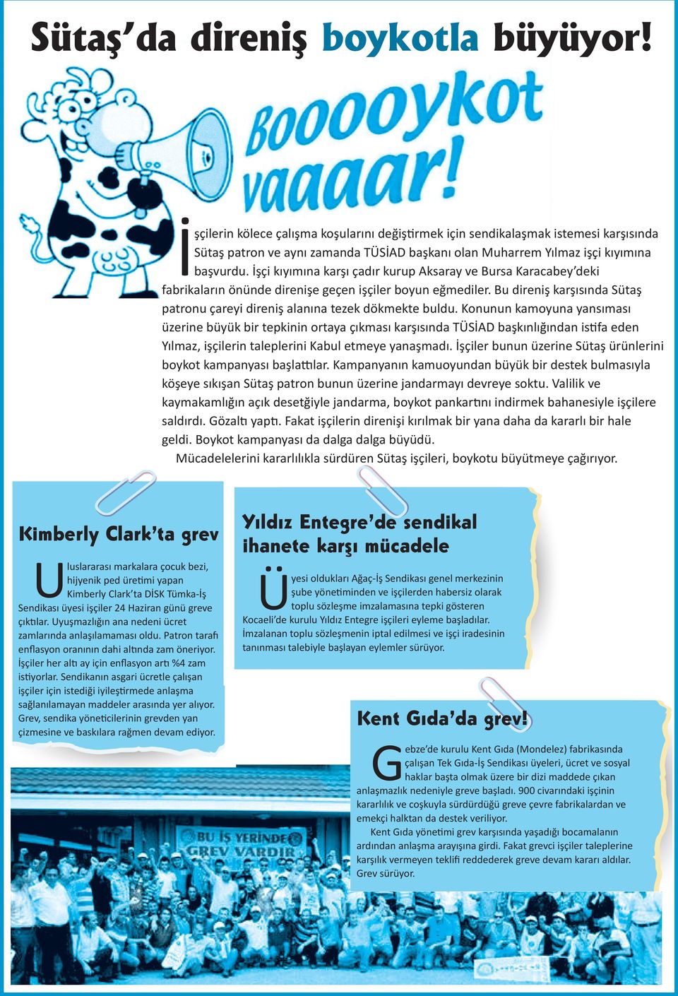 İşçi kıyımına karşı çadır kurup Aksaray ve Bursa Karacabey deki fabrikaların önünde direnişe geçen işçiler boyun eğmediler.