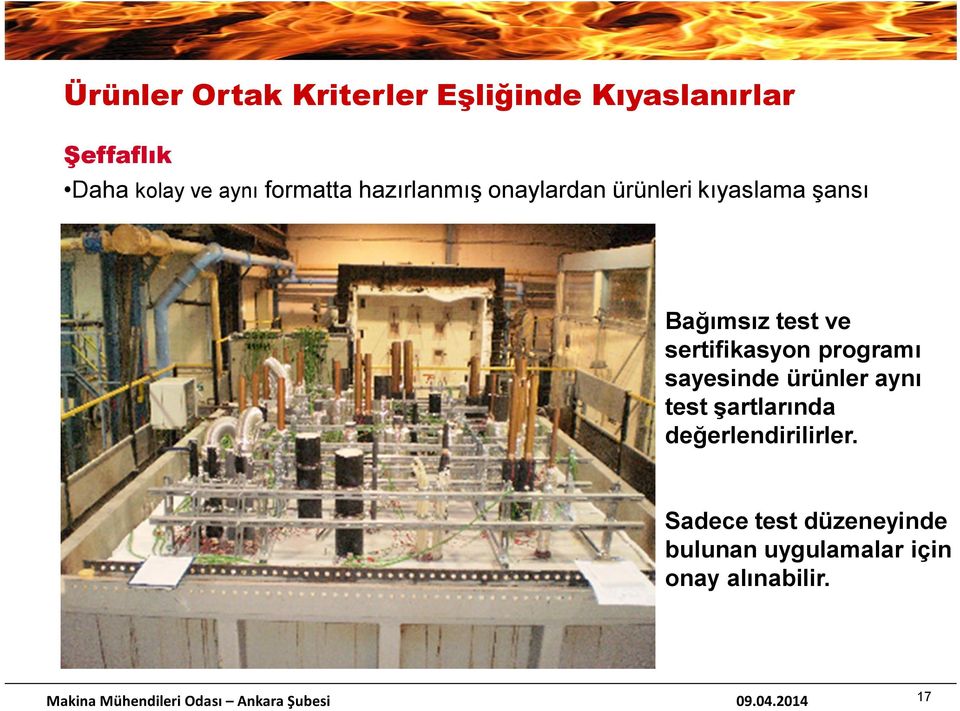 ve sertifikasyon programı sayesinde ürünler aynı test şartlarında