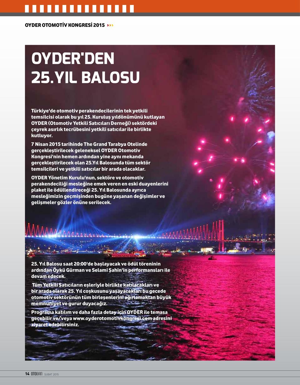 7 Nisan 2015 tarihinde The Grand Tarabya Otelinde gerçekleştirilecek geleneksel OYDER Otomotiv Kongresi'nin hemen ardından yine aynı mekanda gerçekleştirilecek olan 25.