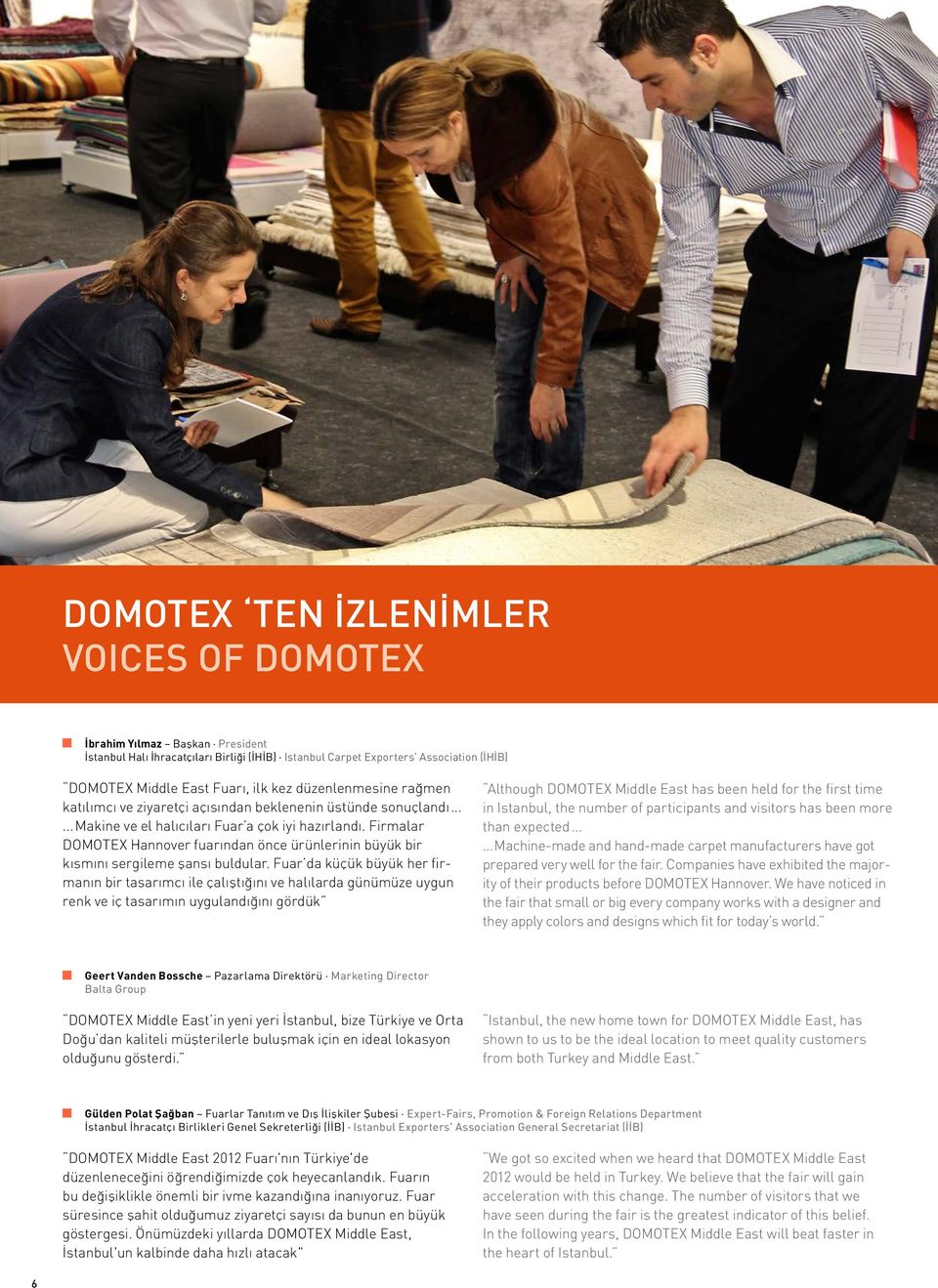 Firmalar DOMOTEX Hannover fuarından önce ürünlerinin büyük bir kısmını sergileme şansı buldular.