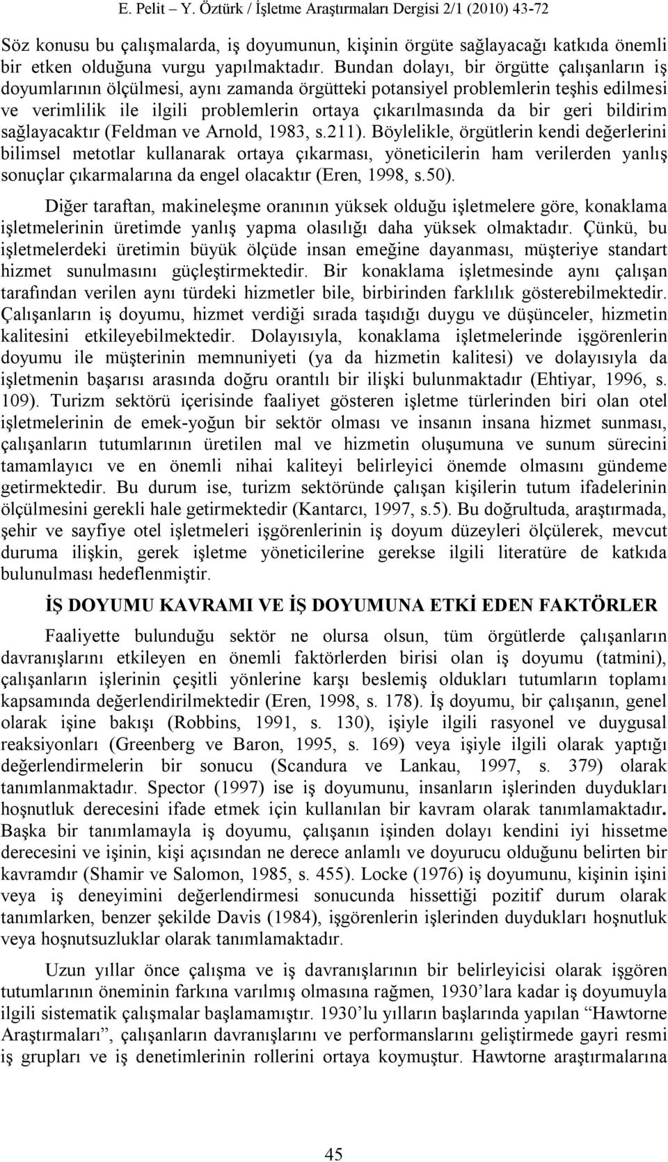 geri bildirim sağlayacaktır (Feldman ve Arnold, 1983, s.211).