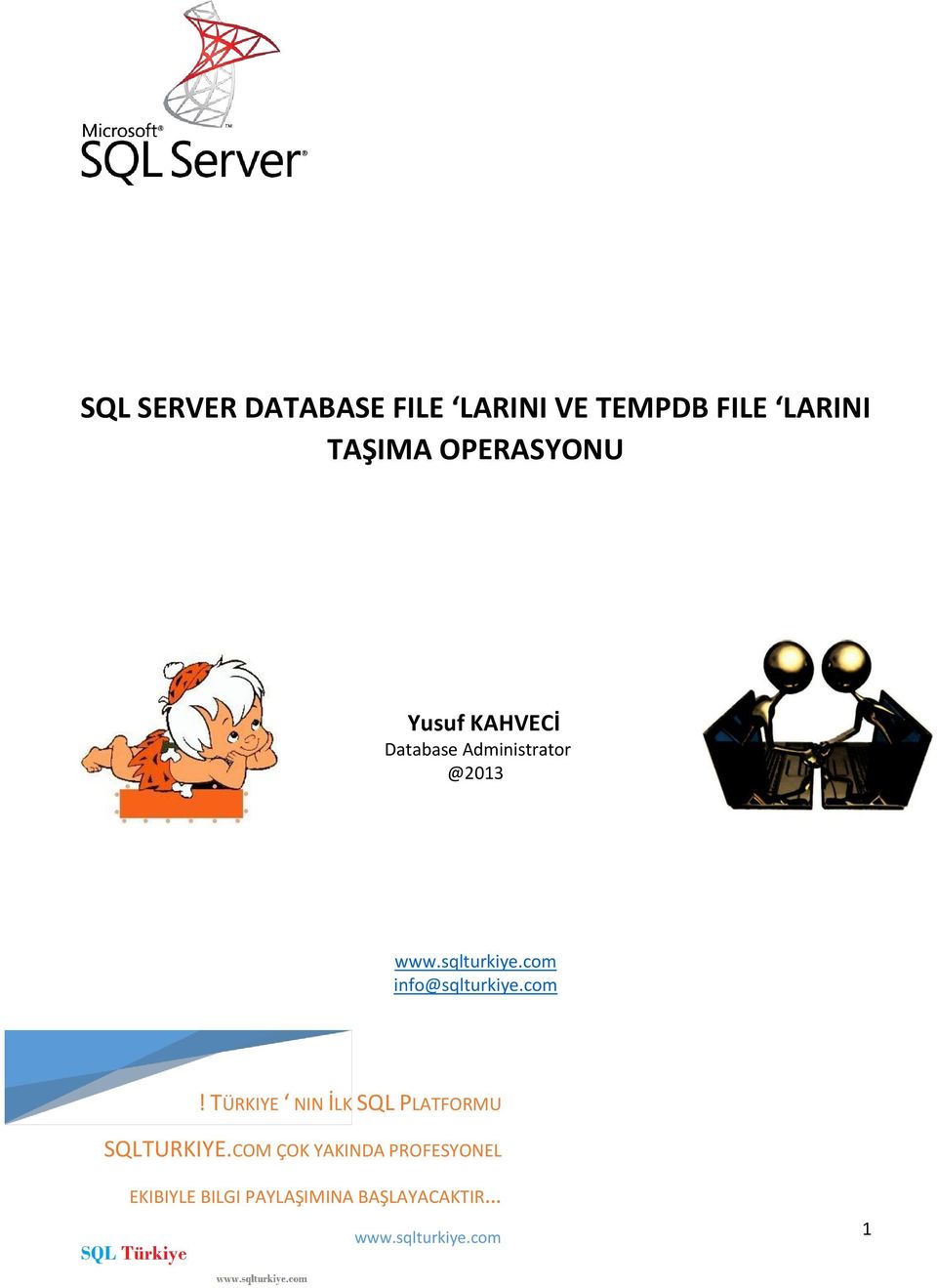 com info@sqlturkiye.com! TÜRKIYE NIN İLK SQL PLATFORMU SQLTURKIYE.