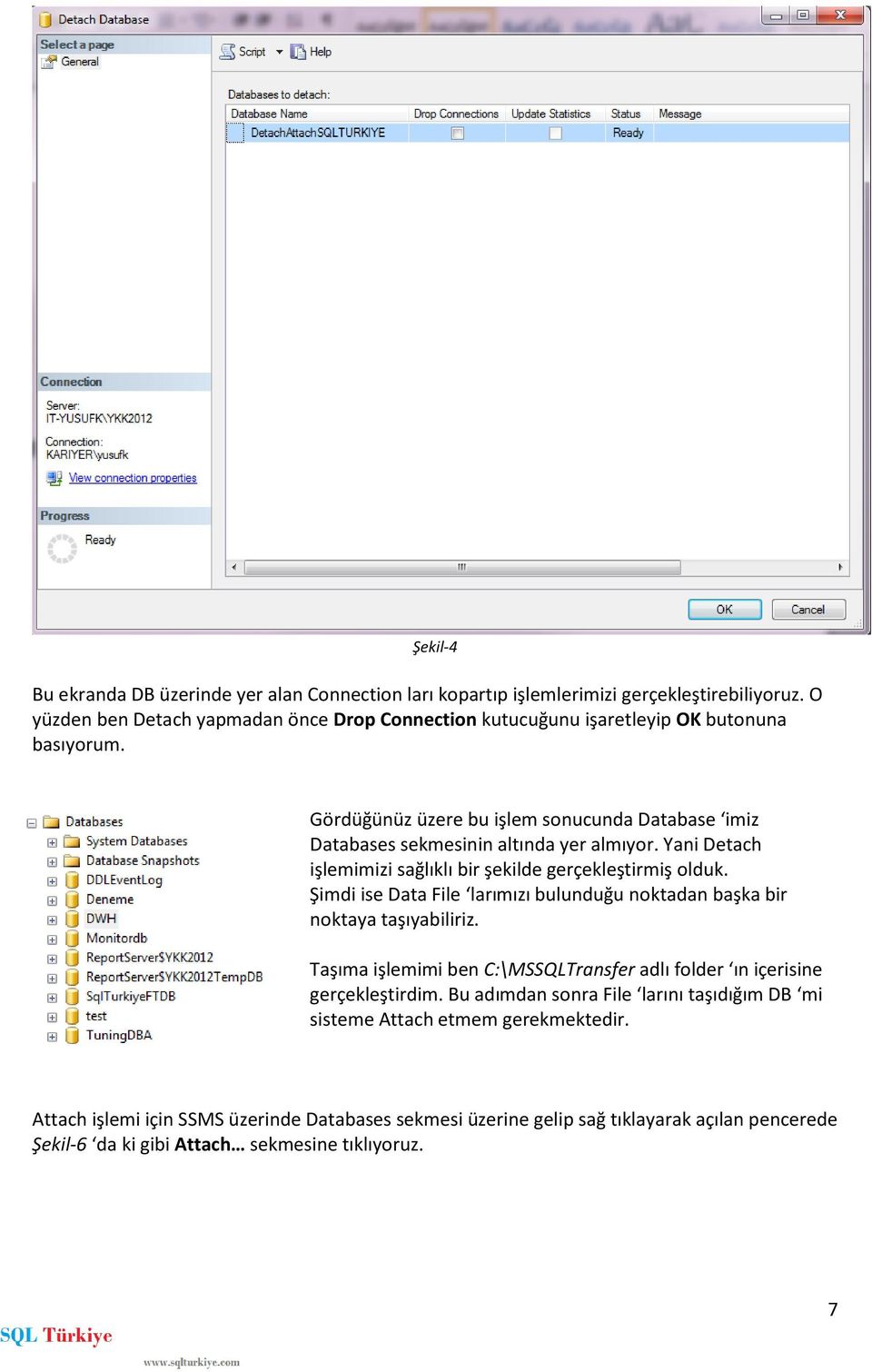 Yani Detach işlemimizi sağlıklı bir şekilde gerçekleştirmiş olduk. Şimdi ise Data File larımızı bulunduğu noktadan başka bir noktaya taşıyabiliriz.