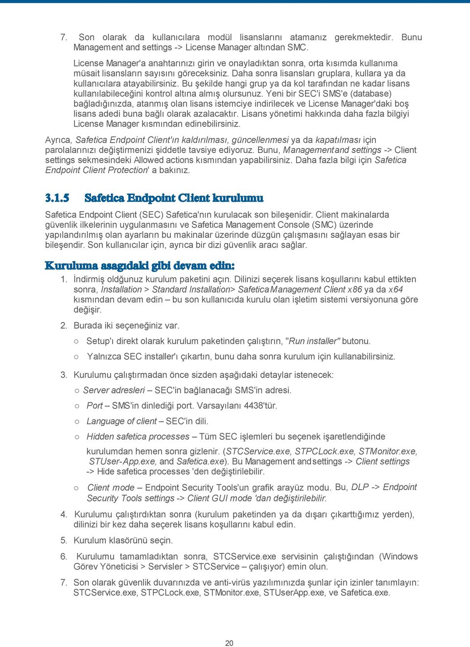 Daha sonra lisansları gruplara, kullara ya da kullanıcılara atayabilirsiniz. Bu şekilde hangi grup ya da kol tarafından ne kadar lisans kullanılabileceğini kontrol altına almış olursunuz.