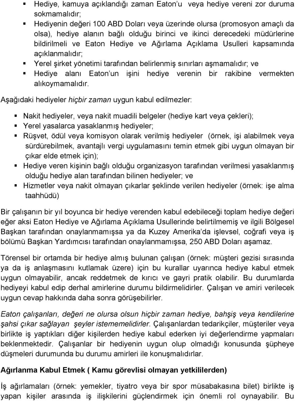 Hediye alanı Eaton un işini hediye verenin bir rakibine vermekten alıkoymamalıdır.