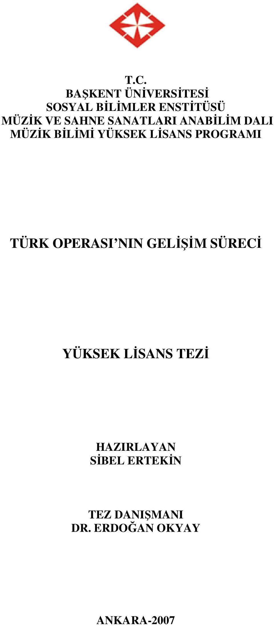 PROGRAMI TÜRK OPERASI NIN GELİŞİM SÜRECİ YÜKSEK LİSANS TEZİ