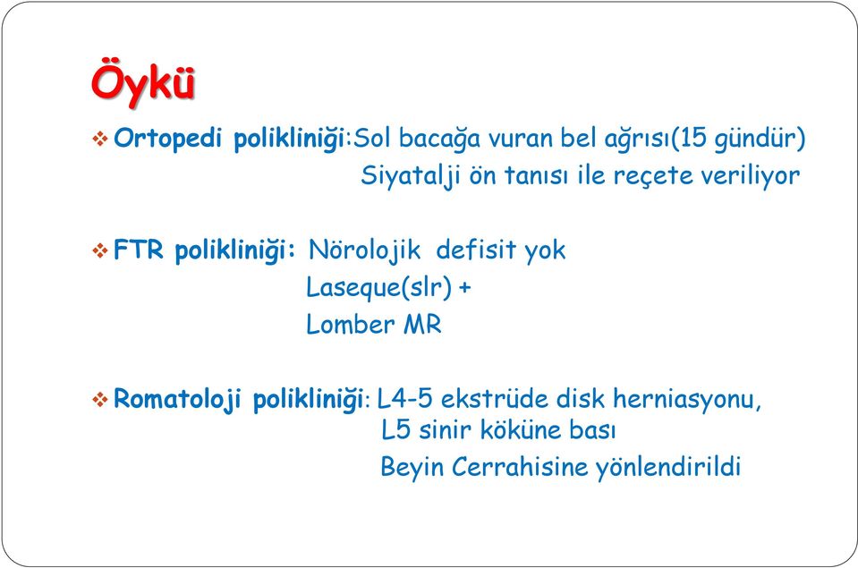 defisit yok Laseque(slr) + Lomber MR Romatoloji polikliniği: L4-5