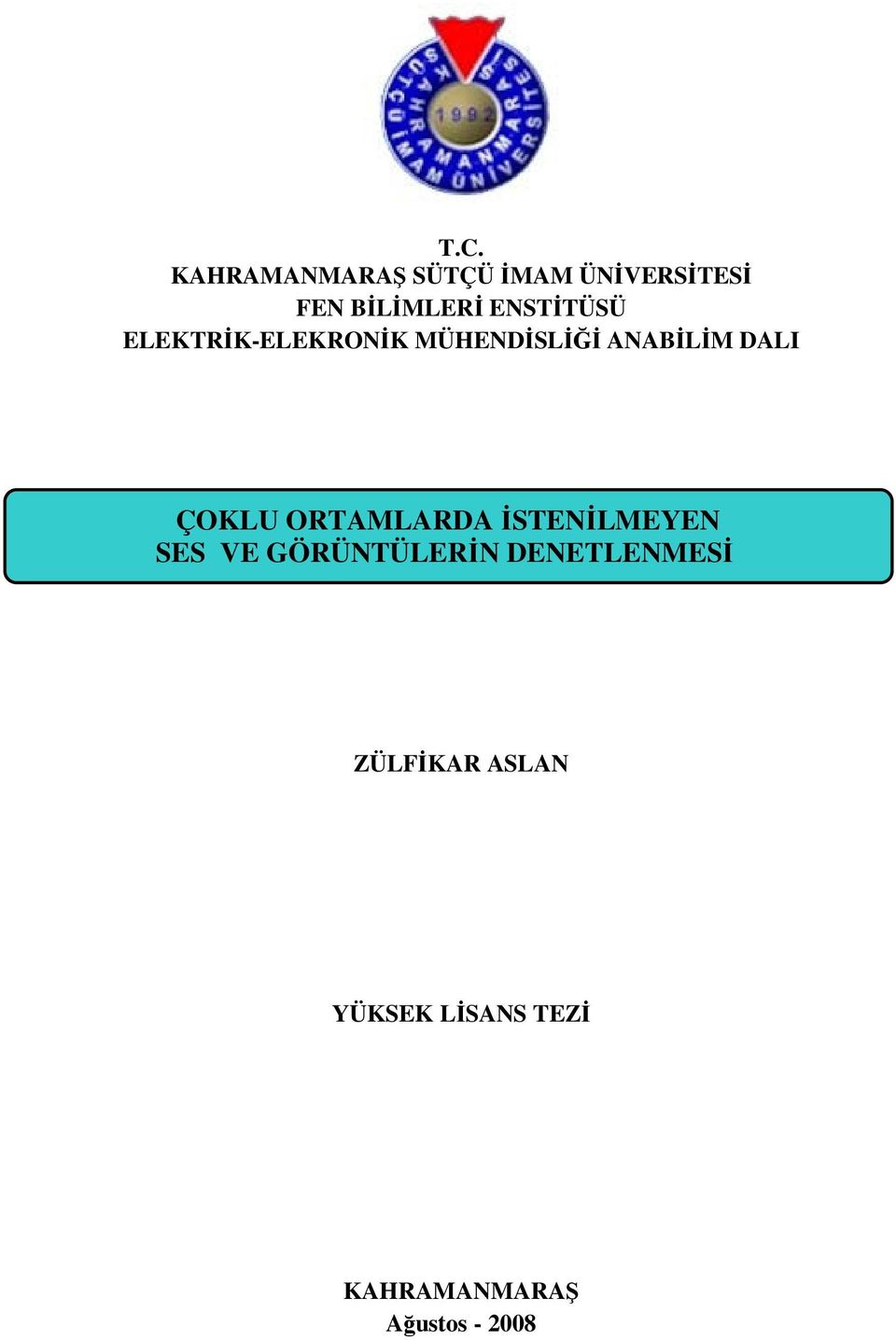 ANABİLİM DALI ÇOKLU ORTAMLARDA İSTENİLMEYEN SES VE