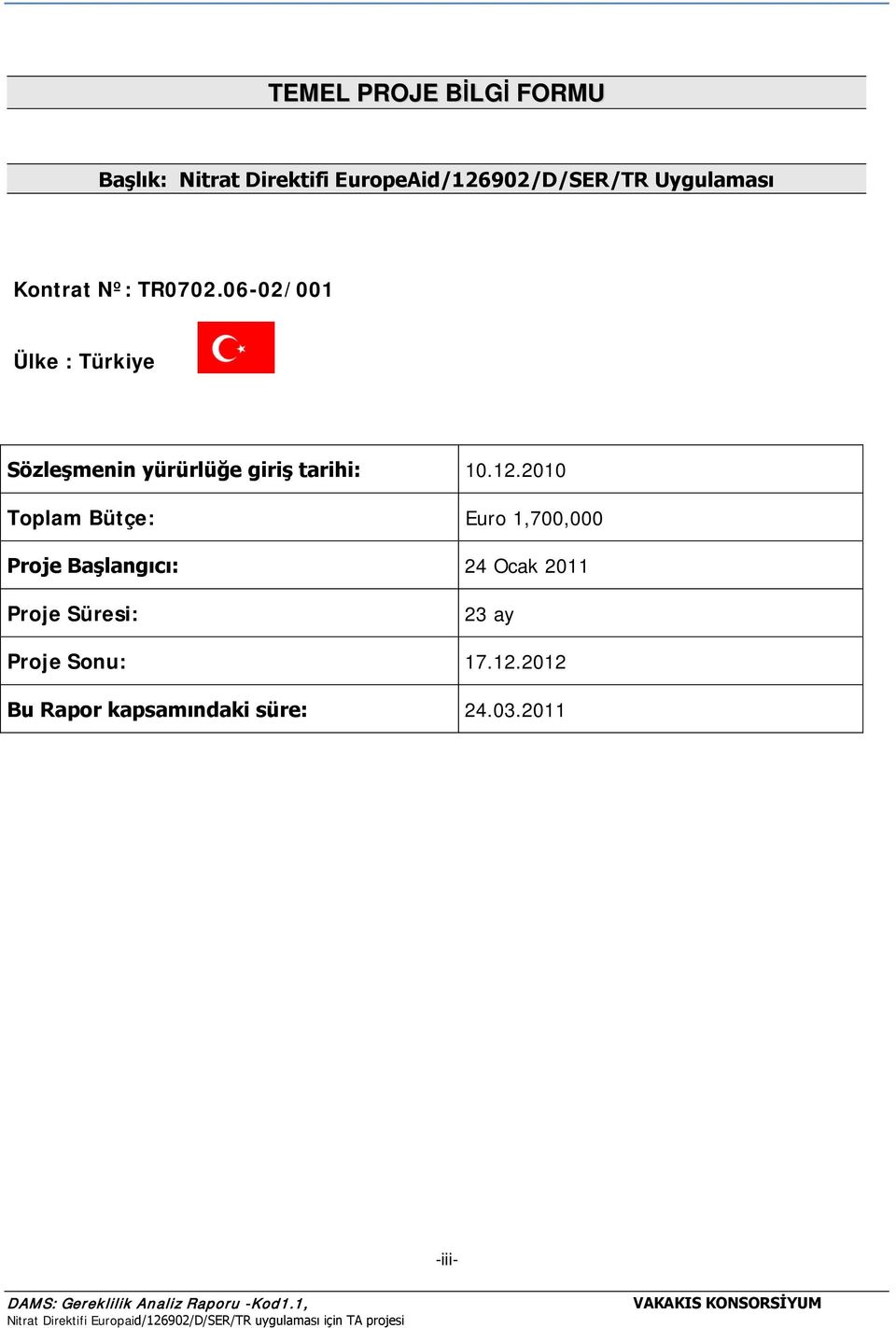 06-02/001 Ülke : Türkiye Sözleşmenin yürürlüğe giriş tarihi: 10.12.