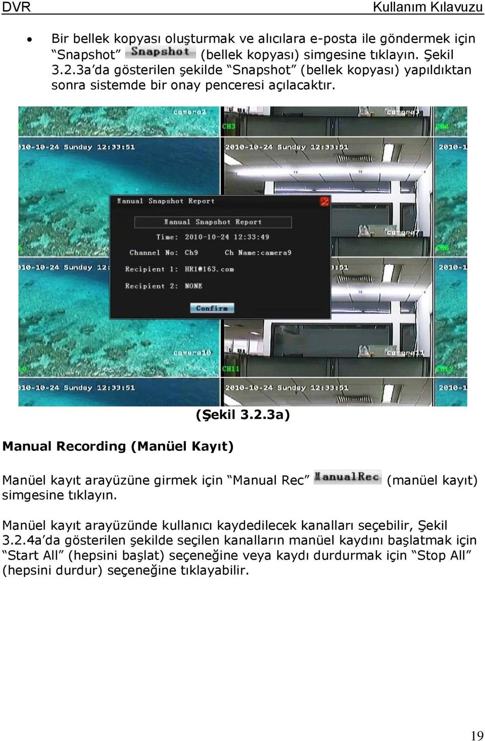 3a) Manüel kayıt arayüzüne girmek için Manual Rec simgesine tıklayın.