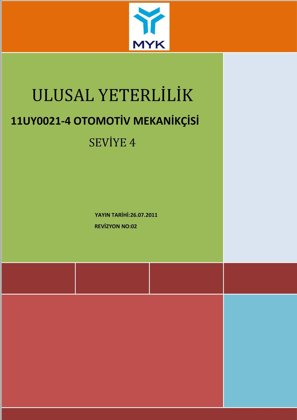 seçin] 11UY0021-4 OTOMOTİV MEKANİKÇİSİ Turan SEVİYE 4 YAYIN