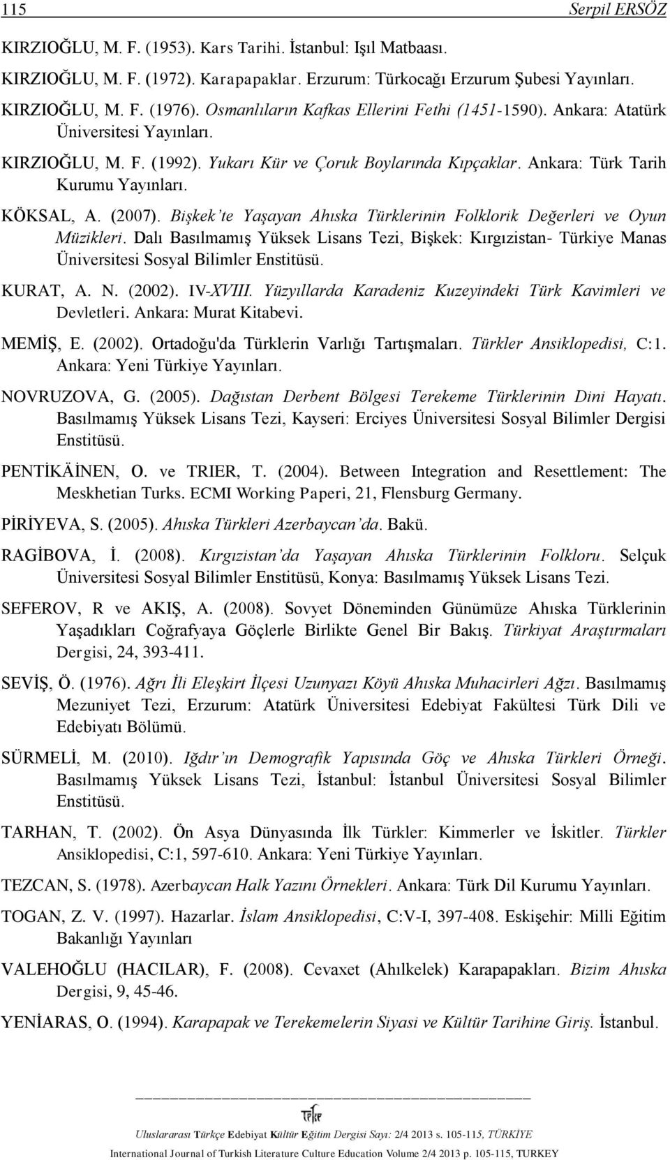 KÖKSAL, A. (2007). Bişkek te Yaşayan Ahıska Türklerinin Folklorik Değerleri ve Oyun Müzikleri.