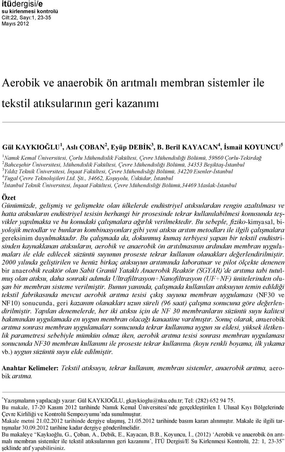 Beril KAYACAN 4, İsmail KOYUNCU 5 1 Namık Kemal Üniversitesi, Çorlu Mühendislik Fakültesi, Çevre Mühendisliği Bölümü, 59860 Çorlu-Tekirdağ 2 Bahceşehir Üniversitesi, Mühendislik Fakültesi, Çevre