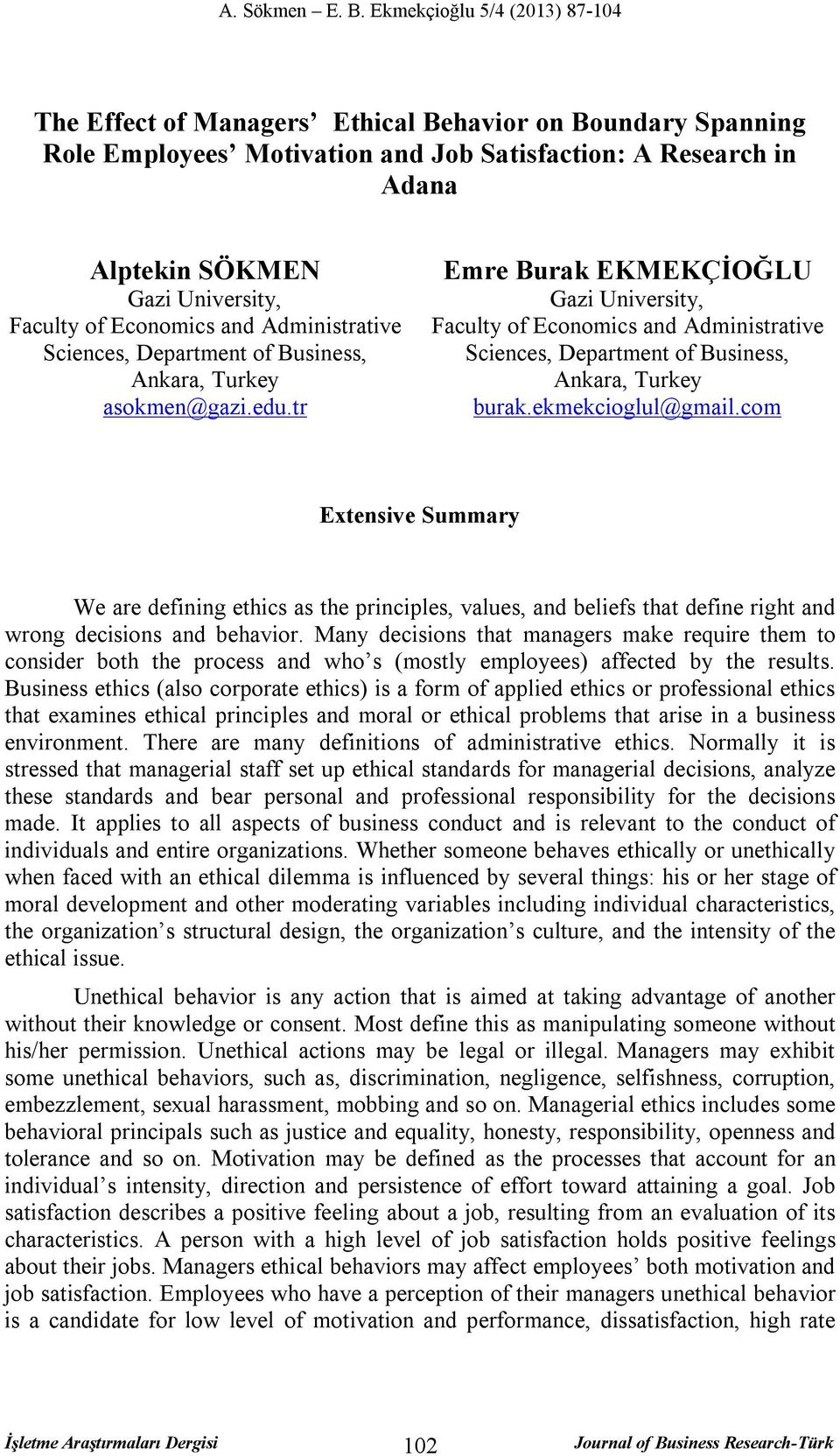 tr Emre Burak EKMEKÇİOĞLU Gazi University, Faculty of Economics and Administrative Sciences, Department of Business, Ankara, Turkey burak.ekmekcioglul@gmail.