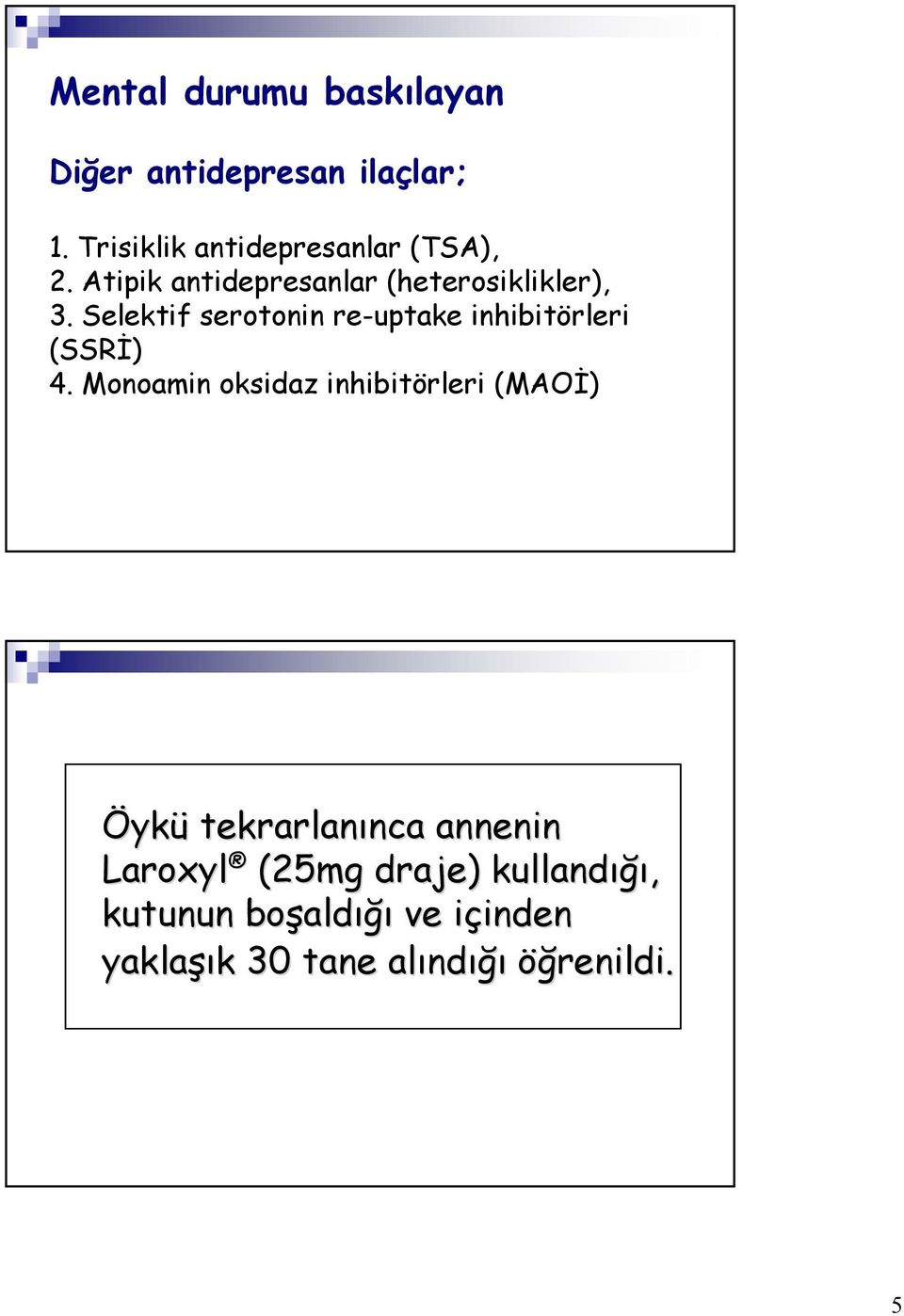 Selektif serotonin re-uptake inhibitörleri (SSRİ) 4.