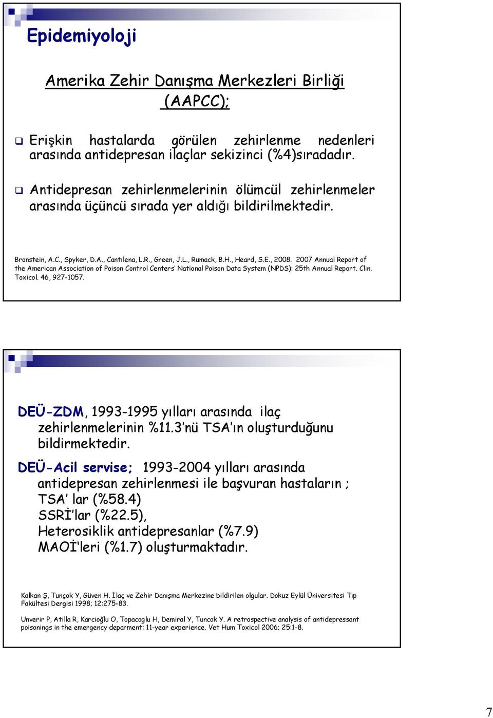 2007 Annual Report of the American Association of Poison Control Centers National Poison Data System (NPDS): 25th Annual Report. Clin. Toxicol. 46, 927-1057.