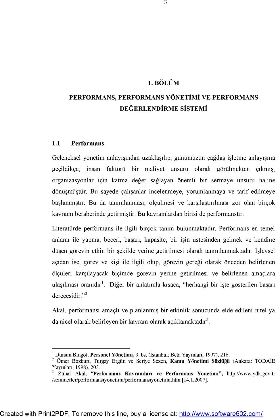 sağlayan önemli bir sermaye unsuru haline dönüşmüştür. Bu sayede çalışanlar incelenmeye, yorumlanmaya ve tarif edilmeye başlanmıştır.