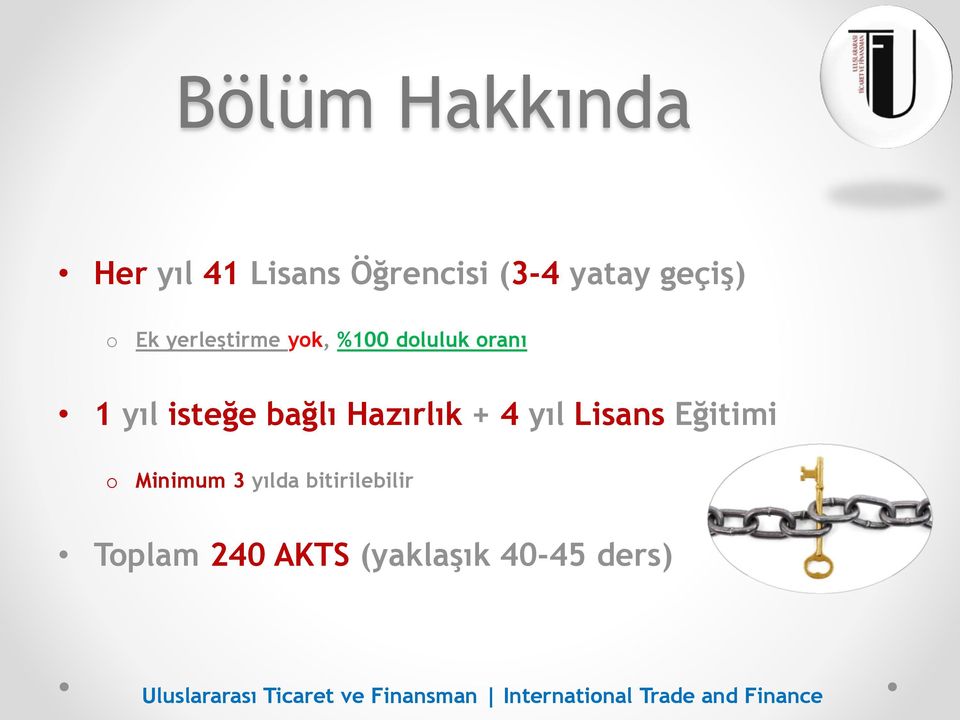 isteğe bağlı Hazırlık + 4 yıl Lisans Eğitimi o Minimum