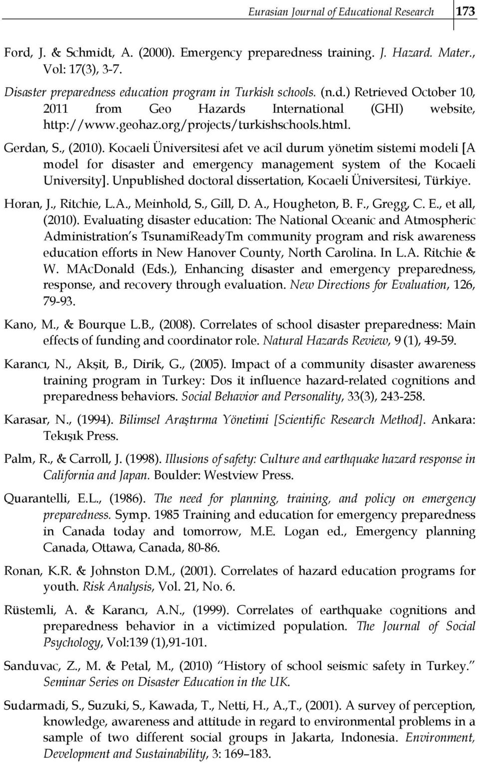 Gerdan, S., (2010). Kocaeli Üniversitesi afet ve acil durum yönetim sistemi modeli [A model for disaster and emergency management system of the Kocaeli University].