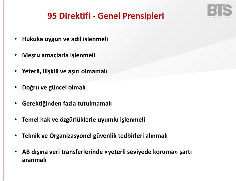 fazla tutulmamalı Temel hak ve özgürlüklerle uyumlu işlenmeli Teknik ve Organizasyonel