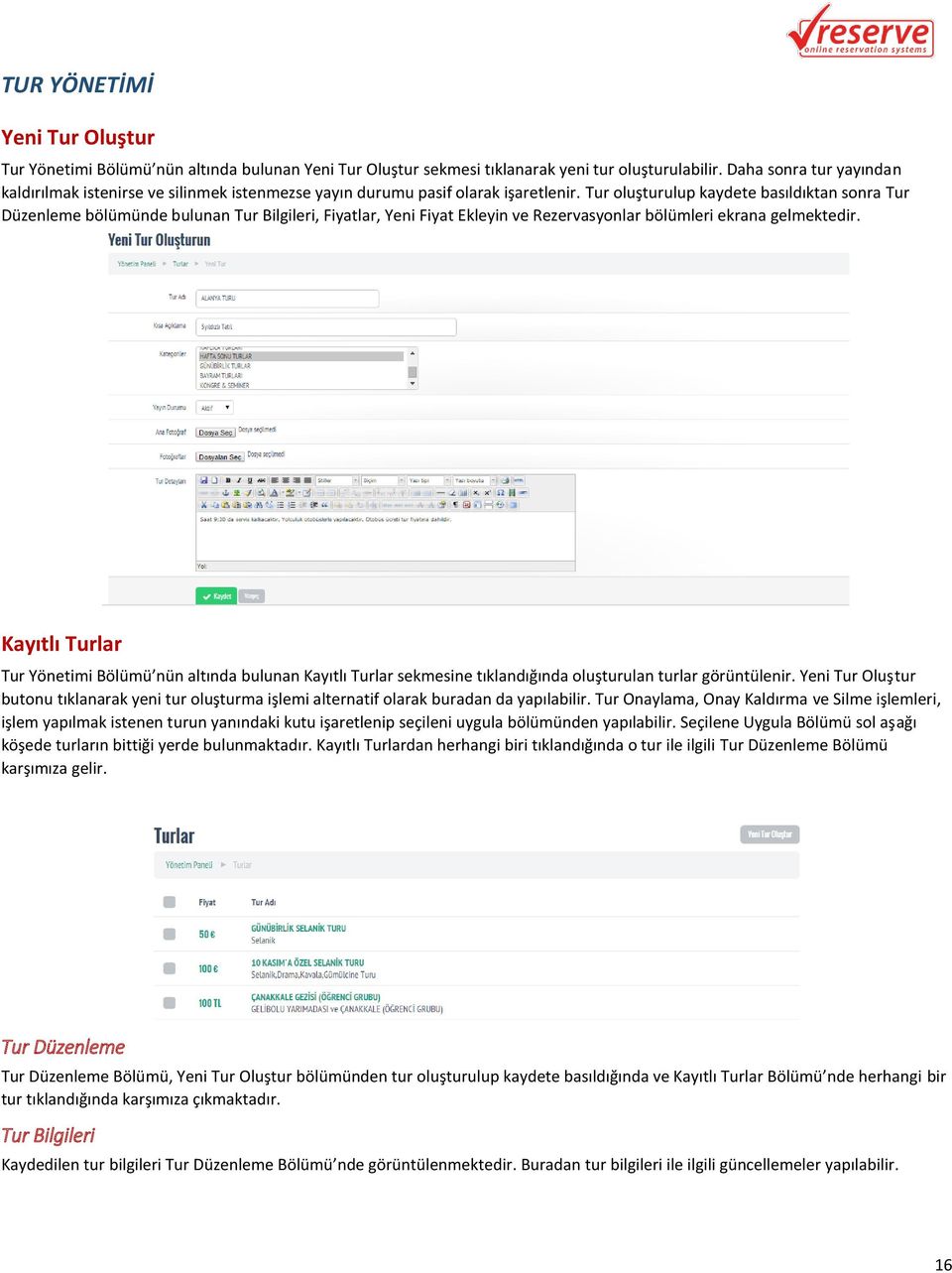 Tur oluşturulup kaydete basıldıktan sonra Tur Düzenleme bölümünde bulunan Tur Bilgileri, Fiyatlar, Yeni Fiyat Ekleyin ve Rezervasyonlar bölümleri ekrana gelmektedir.