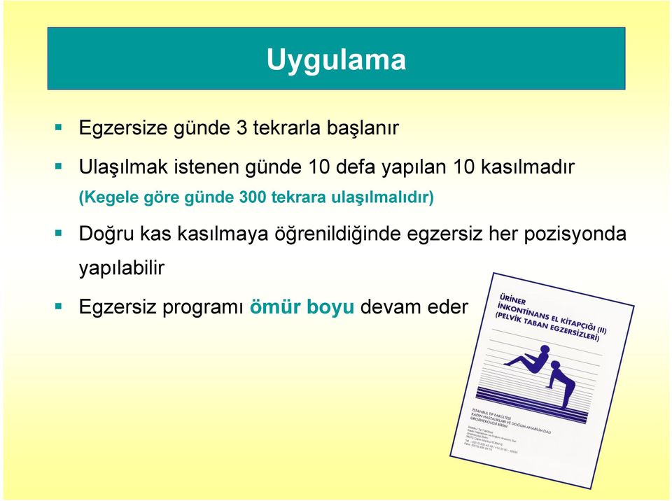 tekrara ulaşılmalıdır) Doğru kas kasılmaya öğrenildiğinde