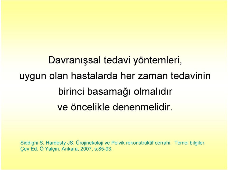 denenmelidir. Siddighi S, Hardesty JS.