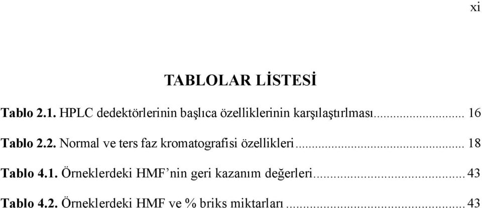 .. 16 Tablo 2.2. Normal ve ters faz kromatografisi özellikleri.