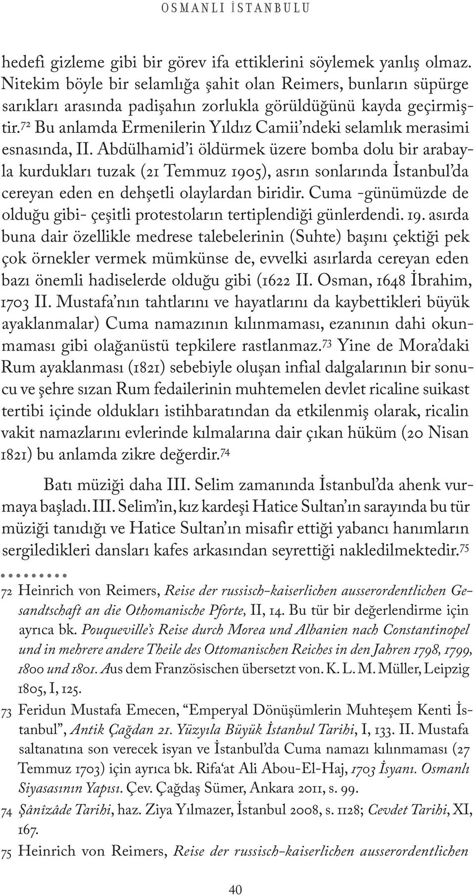 72 Bu anlamda Ermenilerin Yıldız Camii ndeki selamlık merasimi esnasında, II.